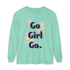 Go Girl Go Long Sleeve T-Shirt - Inspirational Unisex Tee