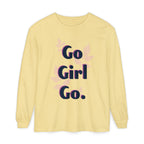Go Girl Go Long Sleeve T-Shirt - Inspirational Unisex Tee