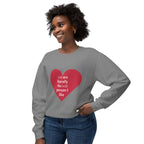 Heartfelt Crewneck Sweatshirt - You Are Literally The Only Person I Like