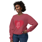 Heartfelt Crewneck Sweatshirt - You Are Literally The Only Person I Like