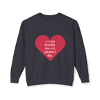 Heartfelt Crewneck Sweatshirt - You Are Literally The Only Person I Like
