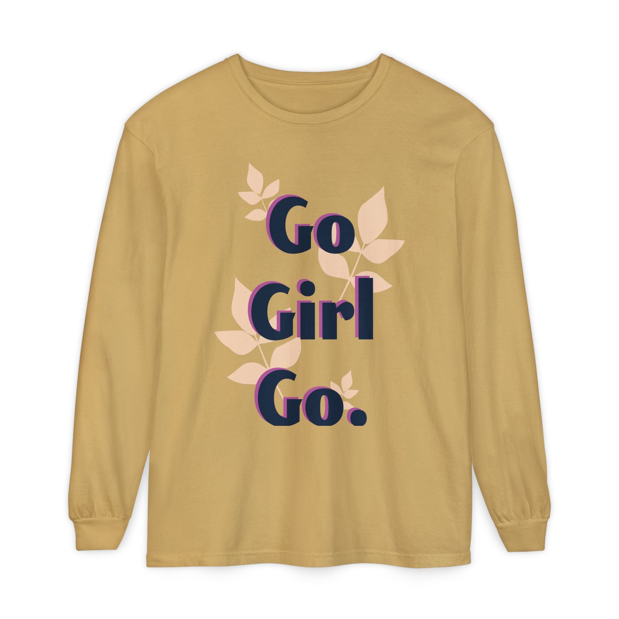 Go Girl Go Long Sleeve T-Shirt - Inspirational Unisex Tee