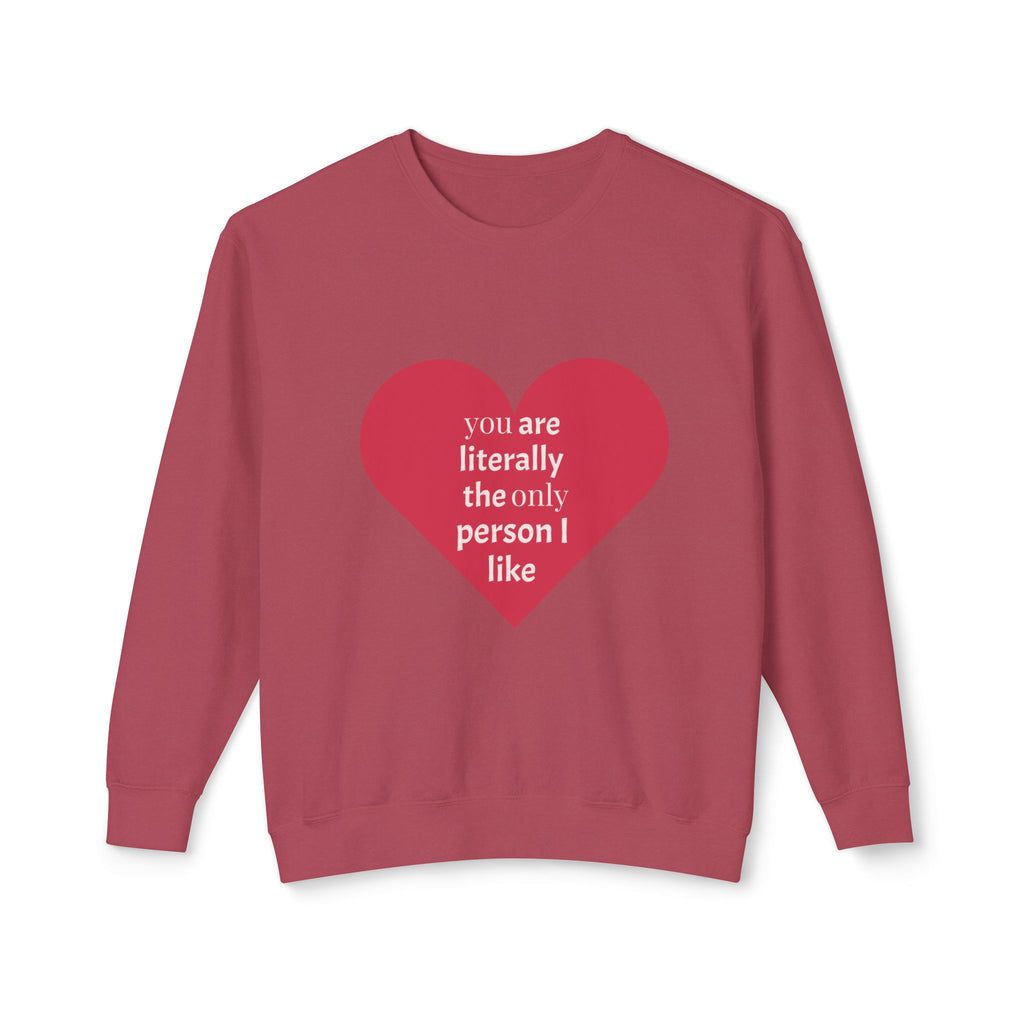 Heartfelt Crewneck Sweatshirt - You Are Literally The Only Person I Like