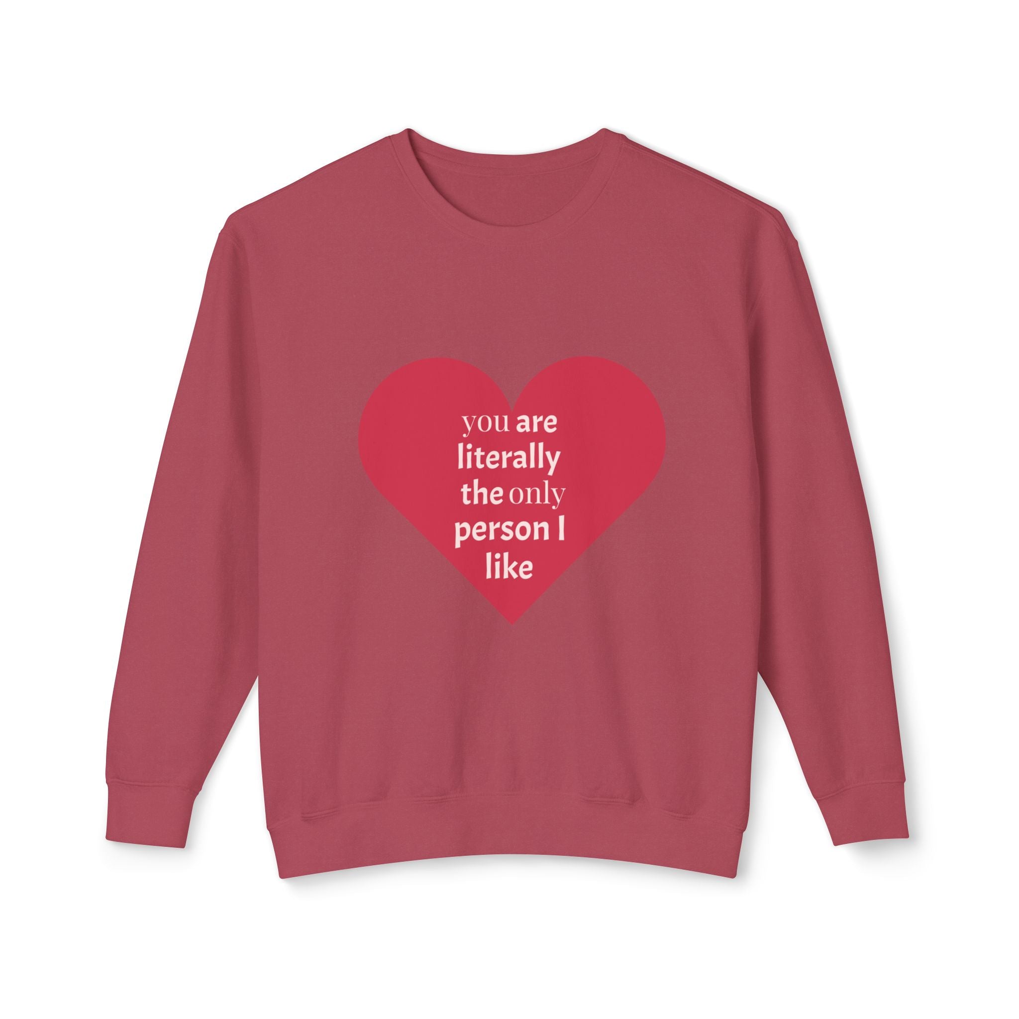 Heartfelt Crewneck Sweatshirt - You Are Literally The Only Person I Like