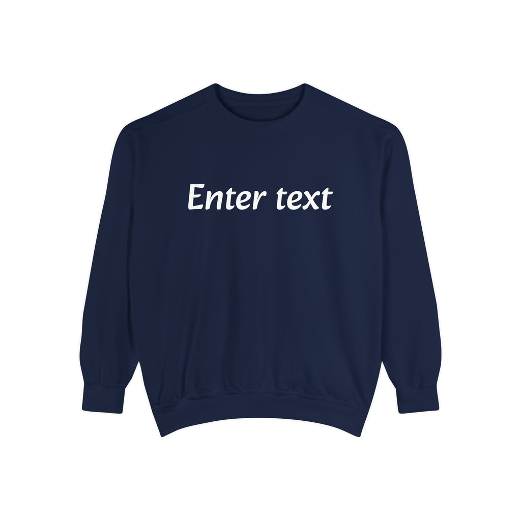 Garment-Dyed Sweatshirt — Custom "Enter text" Minimalist Crewneck