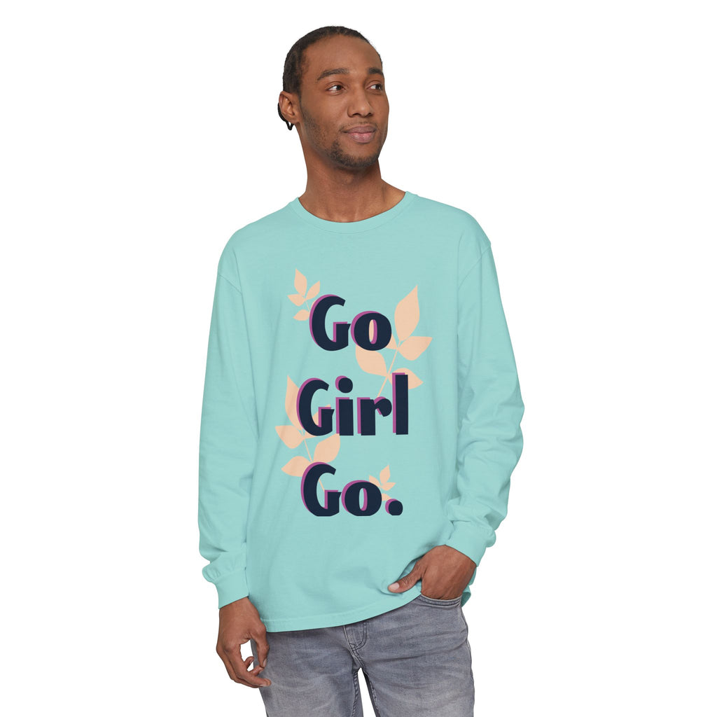 Go Girl Go Long Sleeve T-Shirt - Inspirational Unisex Tee