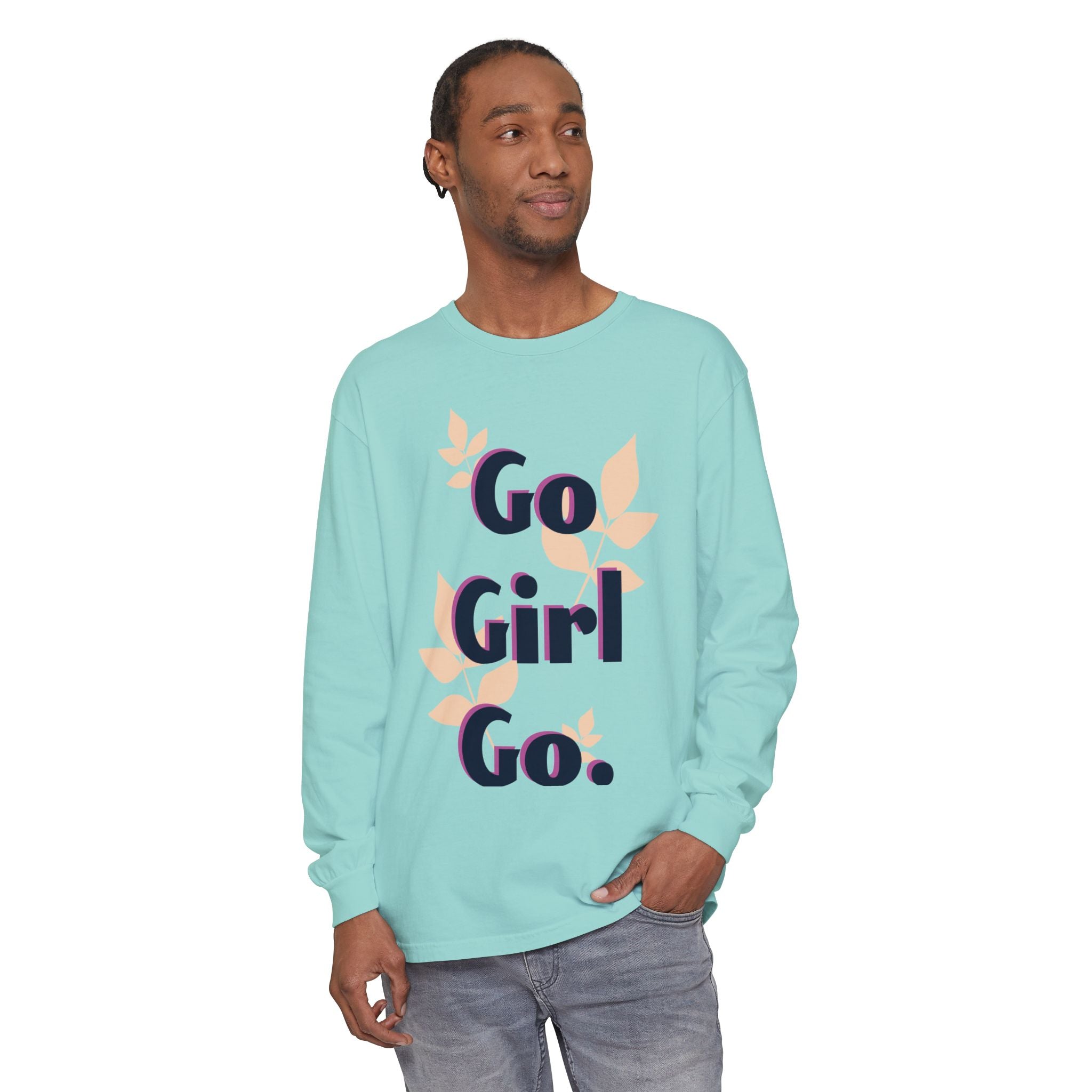 Go Girl Go Long Sleeve T-Shirt - Inspirational Unisex Tee