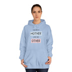 Mother Other Unisex College Hoodie - Cozy Gift for Moms