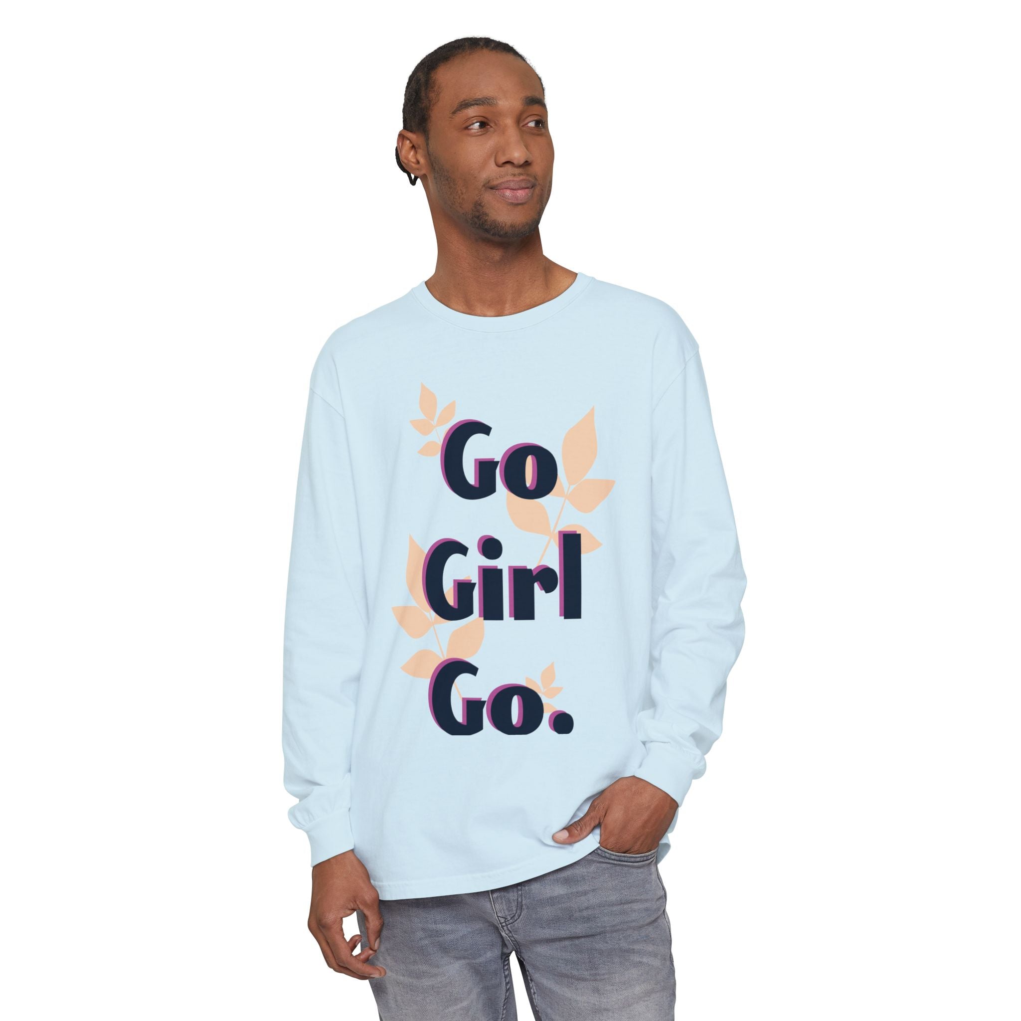 Go Girl Go Long Sleeve T-Shirt - Inspirational Unisex Tee