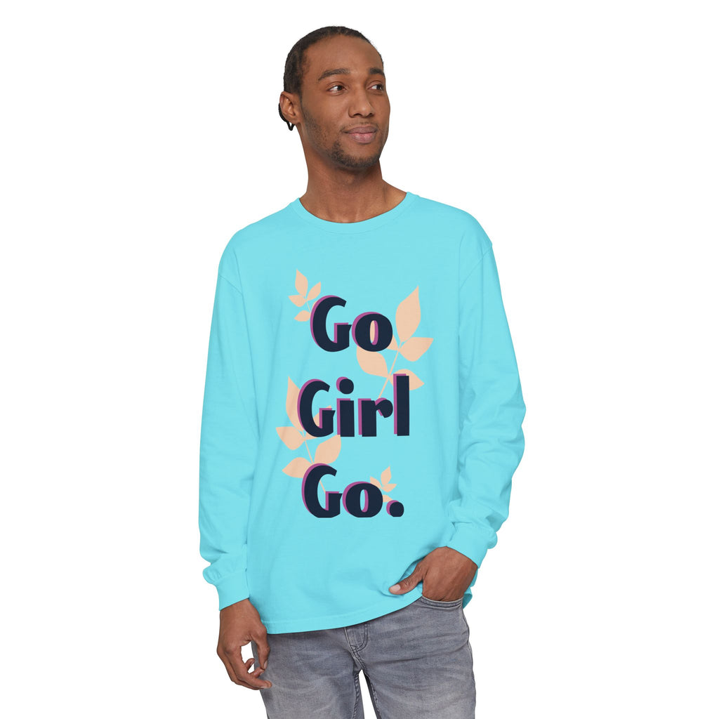 Go Girl Go Long Sleeve T-Shirt - Inspirational Unisex Tee