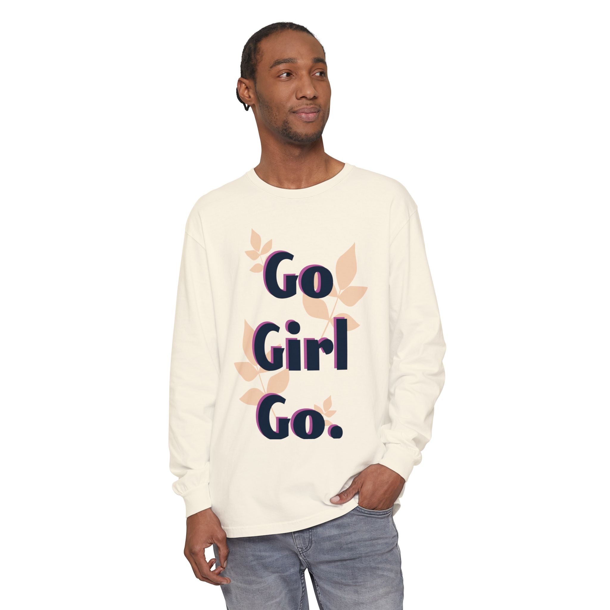 Go Girl Go Long Sleeve T-Shirt - Inspirational Unisex Tee