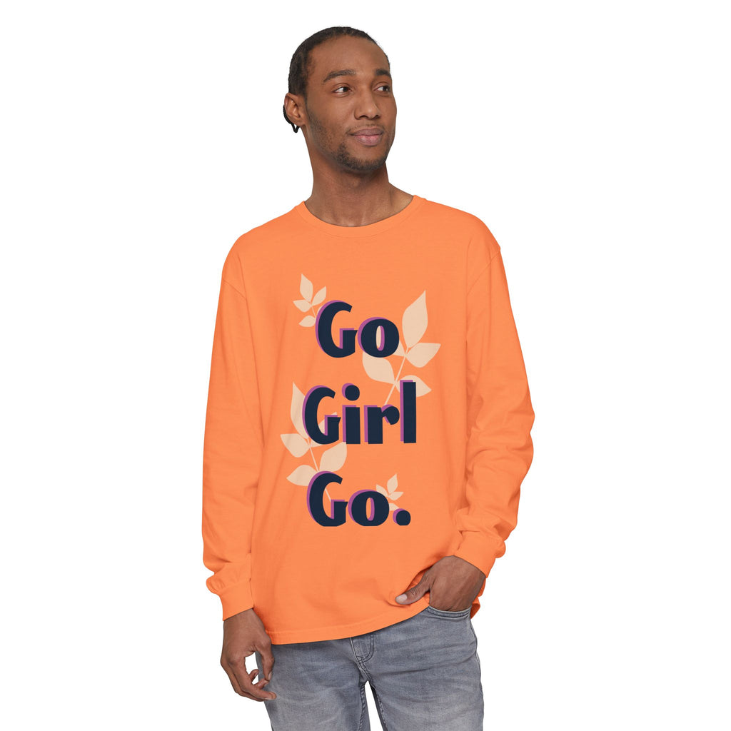 Go Girl Go Long Sleeve T-Shirt - Inspirational Unisex Tee