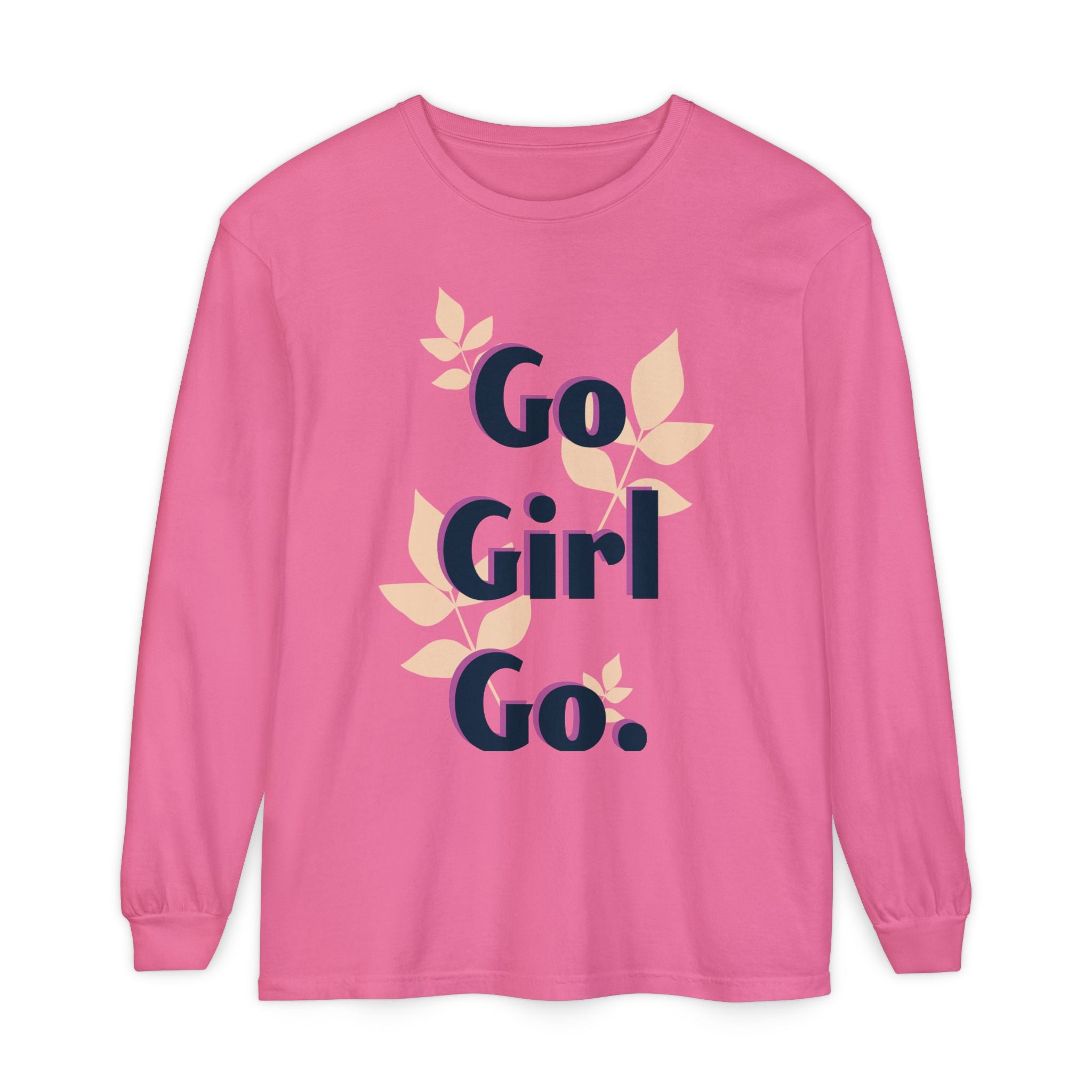 Go Girl Go Long Sleeve T-Shirt - Inspirational Unisex Tee