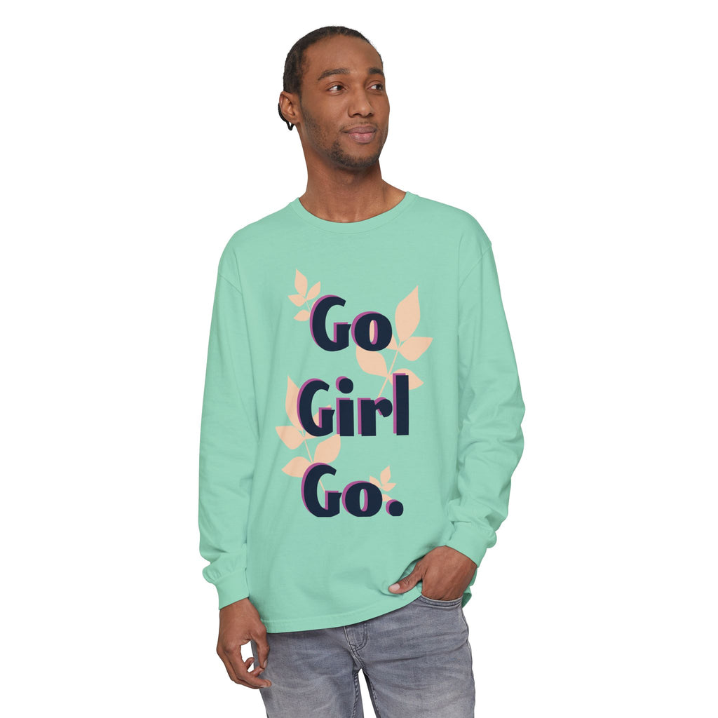 Go Girl Go Long Sleeve T-Shirt - Inspirational Unisex Tee