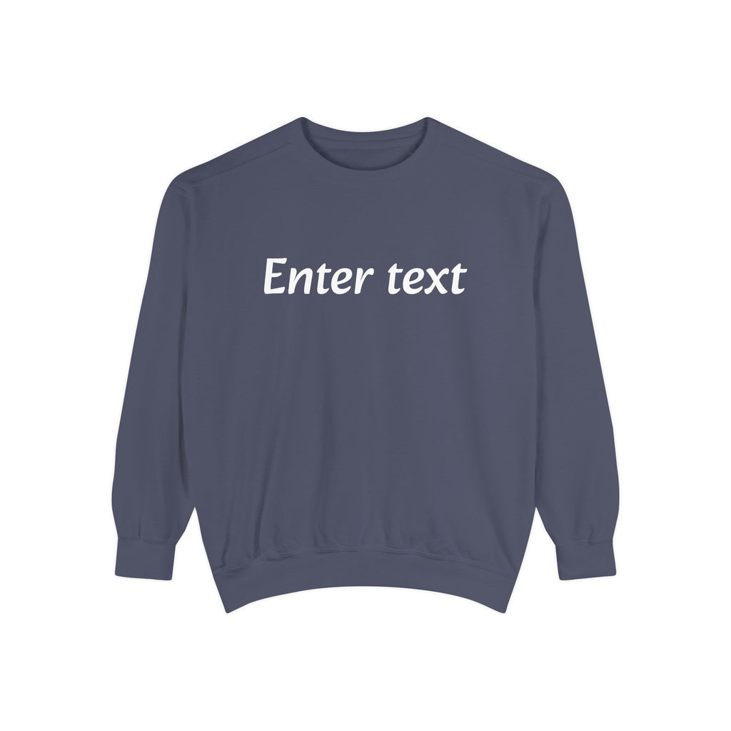 Garment-Dyed Sweatshirt — Custom "Enter text" Minimalist Crewneck